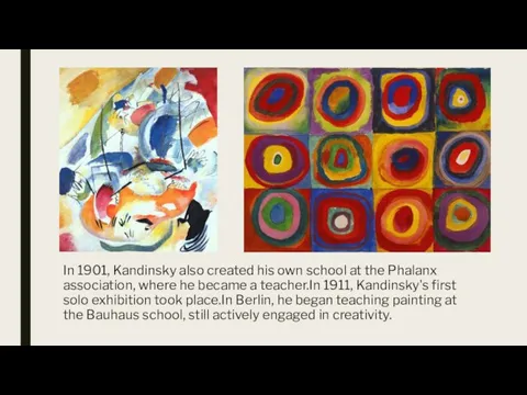 In 1901, Kandinsky also created his own school at the Phalanx association,
