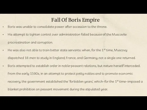 Boris was unable to consolidate power after accession to the throne. His