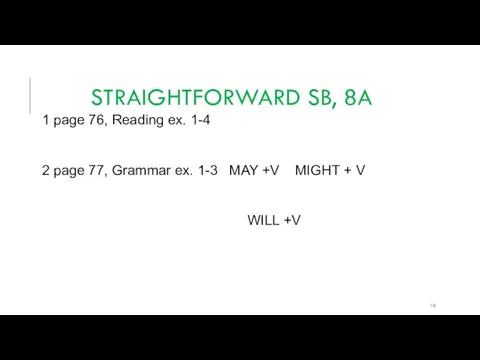 STRAIGHTFORWARD SB, 8A 1 page 76, Reading ex. 1-4 2 page 77,