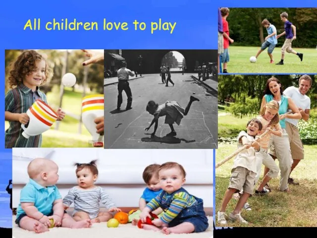 All children love to play