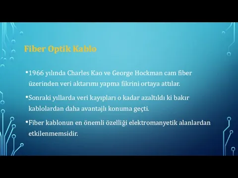 Fiber Optik Kablo 1966 yılında Charles Kao ve George Hockman cam fiber