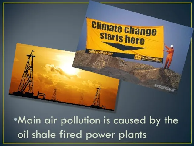 Main air pollution is caused by the oil shale fired power plants