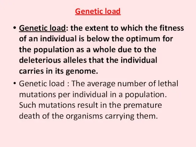 Genetic load Genetic load: the extent to which the fitness of an