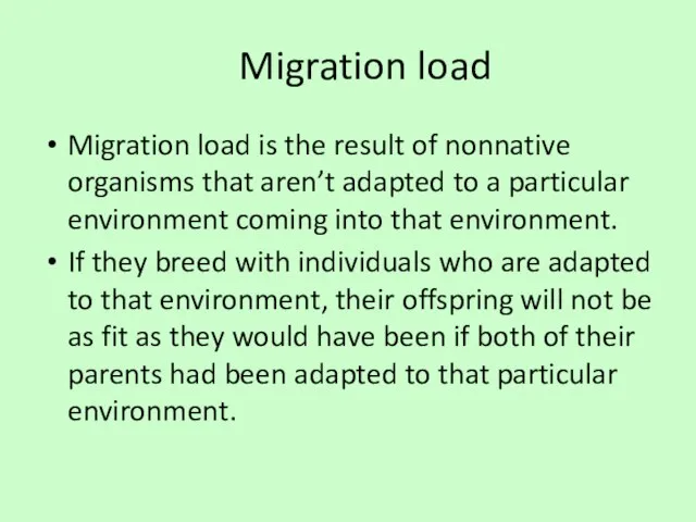 Migration load Migration load is the result of nonnative organisms that aren’t