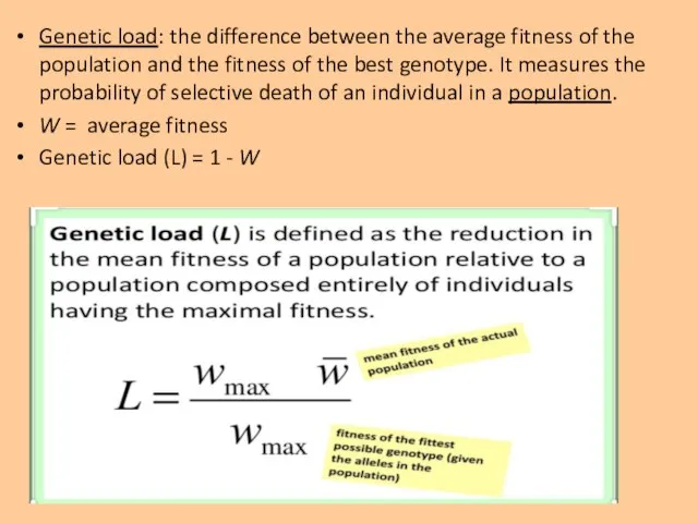 Genetic load: the difference between the average fitness of the population and