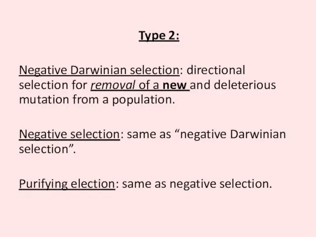Type 2: Negative Darwinian selection: directional selection for removal of a new