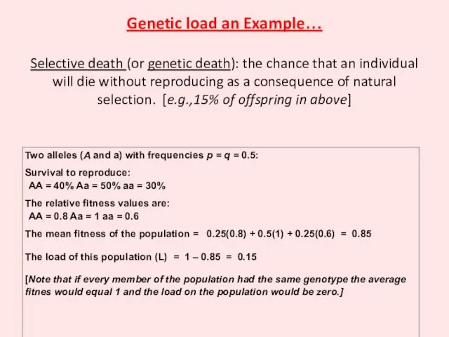 Genetic load an Example… Selective death (or genetic death): the chance that
