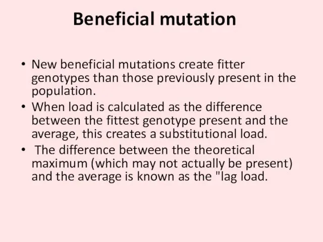 Beneficial mutation New beneficial mutations create fitter genotypes than those previously present