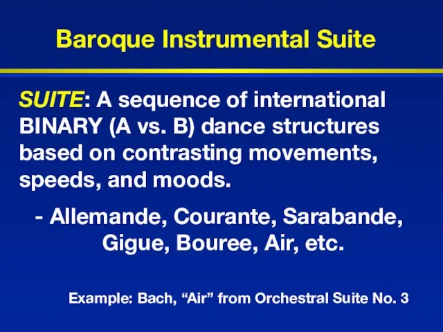 Baroque Instrumental Suite SUITE: A sequence of international BINARY (A vs. B)