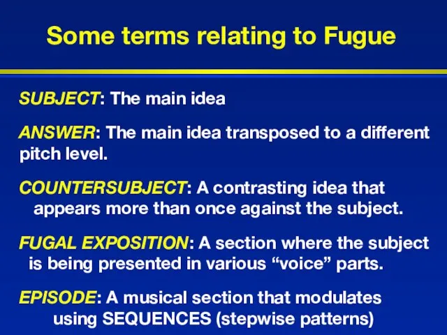 Some terms relating to Fugue SUBJECT: The main idea ANSWER: The main