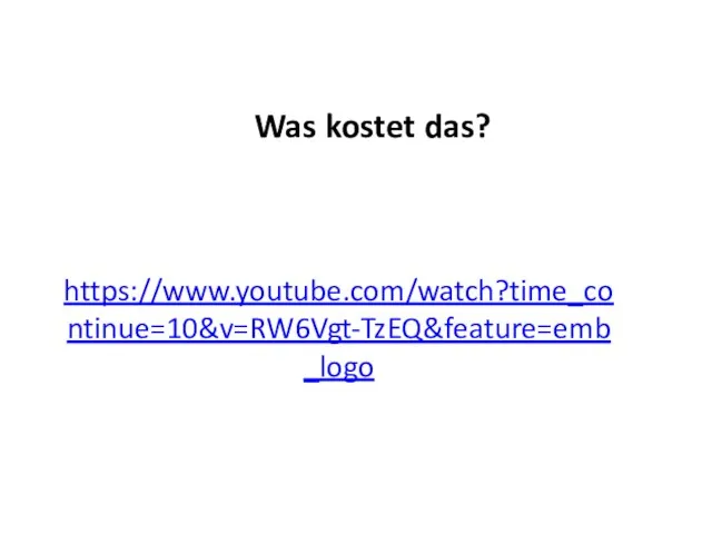 Was kostet das? https://www.youtube.com/watch?time_continue=10&v=RW6Vgt-TzEQ&feature=emb_logo