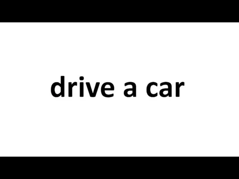 drive a car