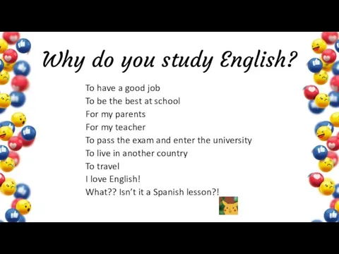 Why do you study English? To have a good job To be