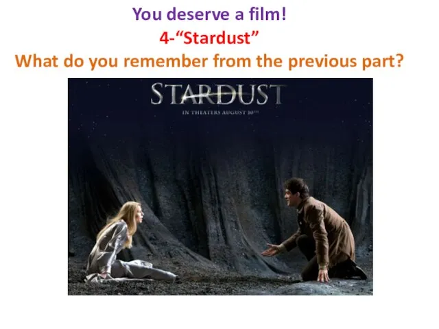 You deserve a film! 4-“Stardust” What do you remember from the previous part?