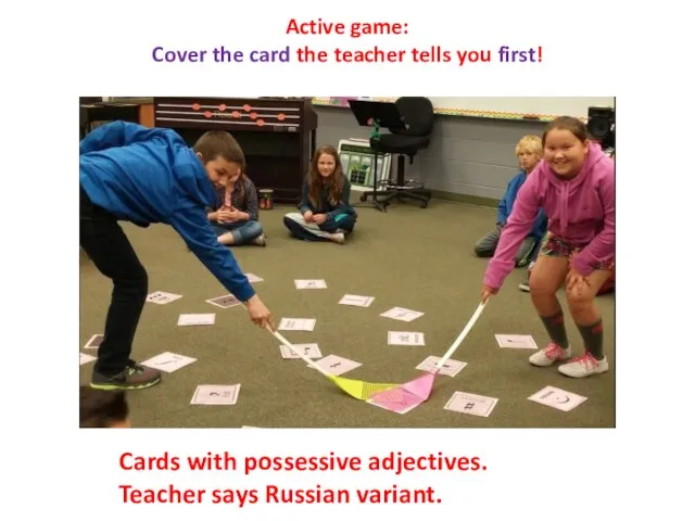 Active game: Cover the card the teacher tells you first! Cards with