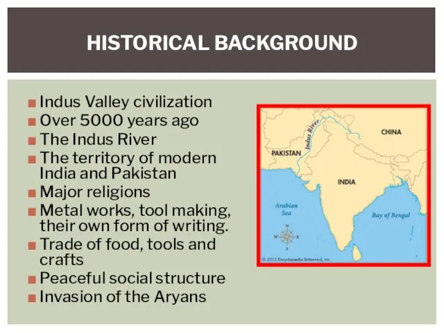 Indus Valley civilization Over 5000 years ago The Indus River The territory