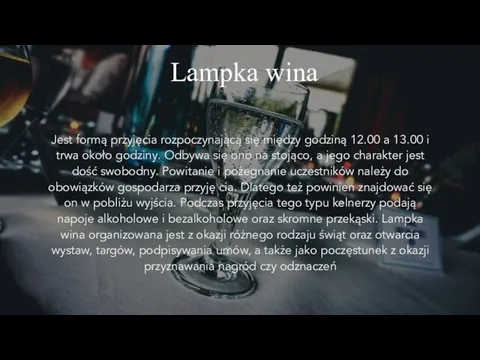 Lampka wina Jest formą przyjęcia rozpoczynającą się między godziną 12.00 a 13.00