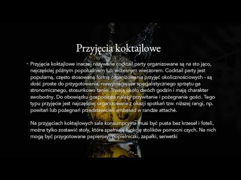 Przyjęcia koktajlowe Przyjęcia koktajlowe inaczej nazywane cocktail party organizowane są na sto