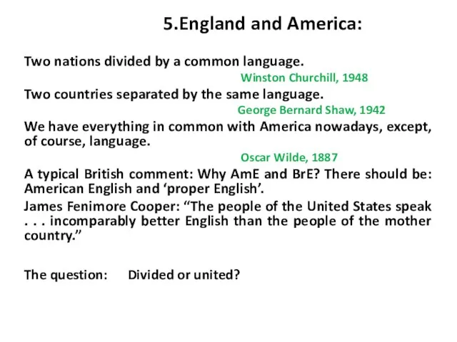 5.England and America: Two nations divided by a common language. Winston Churchill,