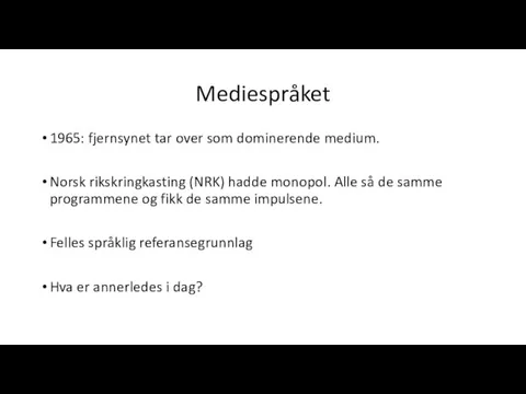 Mediespråket 1965: fjernsynet tar over som dominerende medium. Norsk rikskringkasting (NRK) hadde