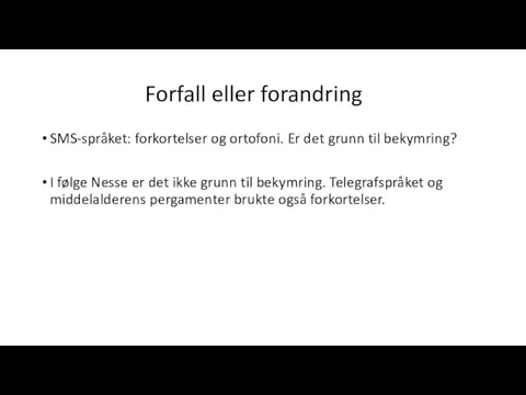 Forfall eller forandring SMS-språket: forkortelser og ortofoni. Er det grunn til bekymring?