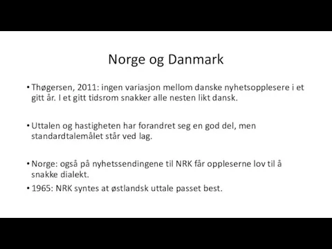 Norge og Danmark Thøgersen, 2011: ingen variasjon mellom danske nyhetsopplesere i et