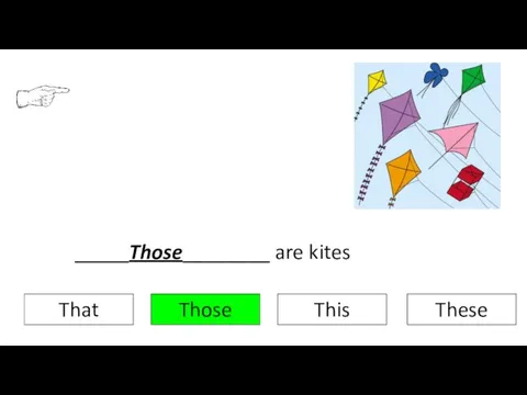 Those That This These _____Those________ are kites
