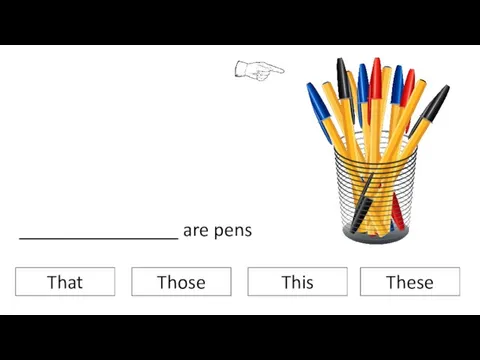 These That This Those ________________ are pens