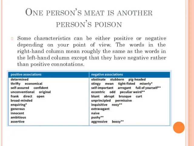 One person’s meat is another person’s poison Some characteristics can be either