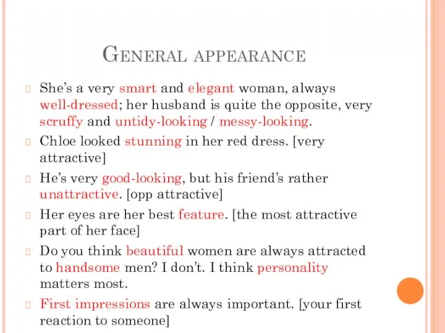 General appearance She’s a very smart and elegant woman, always well-dressed; her
