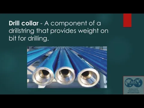 Drill collar - A component of a drillstring that provides weight on bit for drilling.