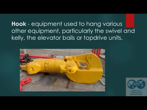 Hook - equipment used to hang various other equipment, particularly the swivel