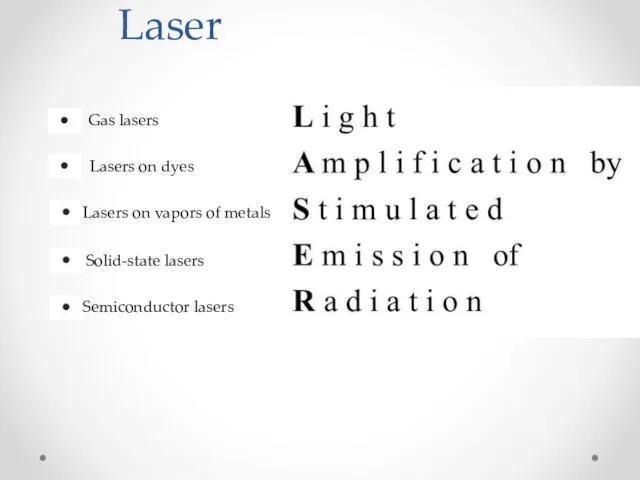 Laser Gas lasers Lasers on dyes Lasers on vapors of metals Solid-state lasers Semiconductor lasers