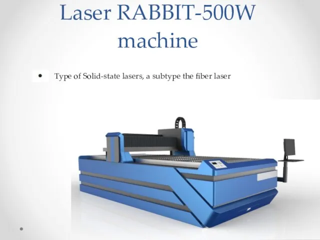 Laser RABBIT-500W machine Type of Solid-state lasers, a subtype the fiber laser