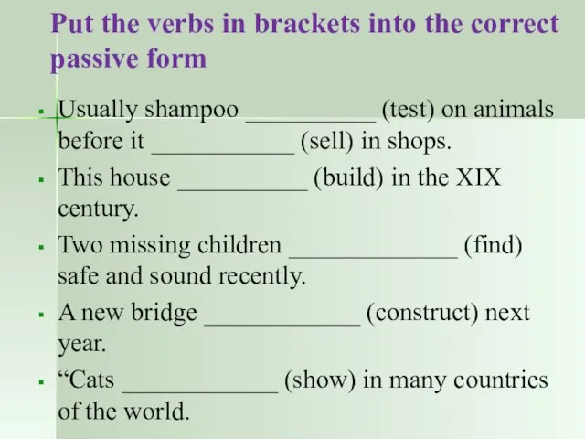 Put the verbs in brackets into the correct passive form Usually shampoo