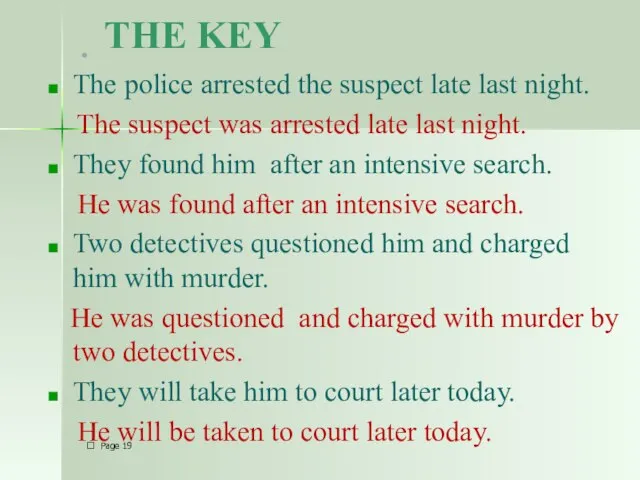 THE KEY The police arrested the suspect late last night. The suspect