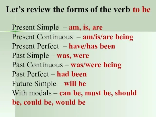 Present Simple – am, is, are Present Continuous – am/is/are being Present