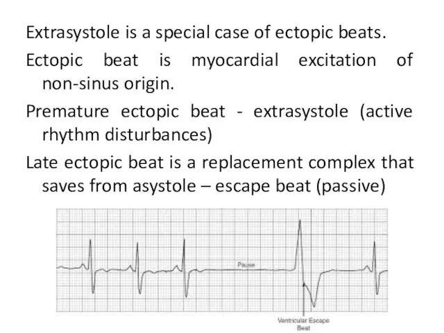 Extrasystole is a special case of ectopic beats. Ectopic beat is myocardial