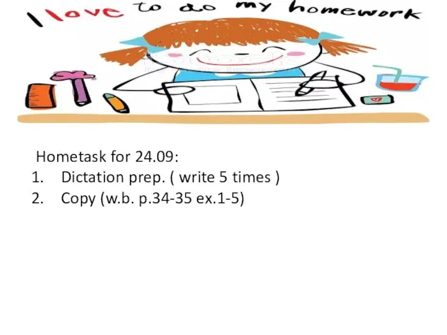 Hometask for 24.09: Dictation prep. ( write 5 times ) Copy (w.b. p.34-35 ex.1-5)