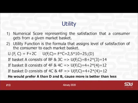 Utility Numerical Score representing the satisfaction that a consumer gets from a