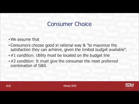 Consumer Choice We assume that Consumers choose good in rational way &