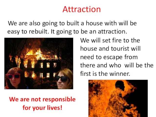 Attraction We are also going to built a house with will be
