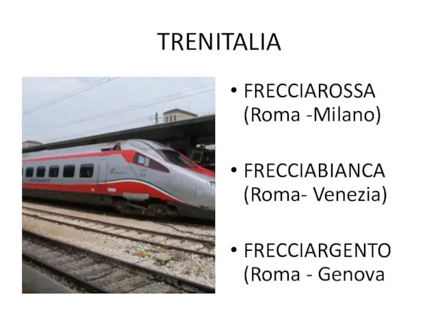 TRENITALIA FRECCIAROSSA (Roma -Milano) FRECCIABIANCA (Roma- Venezia) FRECCIARGENTO (Roma - Genova