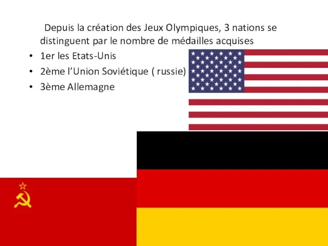 Depuis la création des Jeux Olympiques, 3 nations se distinguent par le