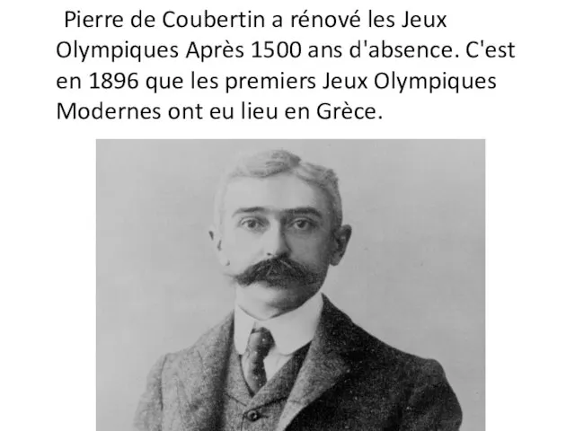 Pierre de Coubertin a rénové les Jeux Olympiques Après 1500 ans d'absence.