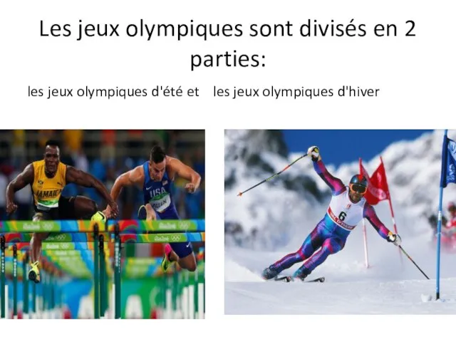Les jeux olympiques sont divisés en 2 parties: les jeux olympiques d'été