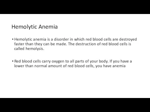 Hemolytic Anemia Hemolytic anemia is a disorder in which red blood cells