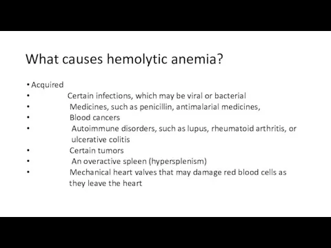 What causes hemolytic anemia? Acquired Certain infections, which may be viral or