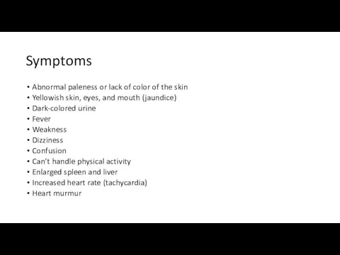 Symptoms Abnormal paleness or lack of color of the skin Yellowish skin,