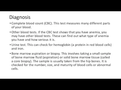 Diagnosis Complete blood count (CBC). This test measures many different parts of